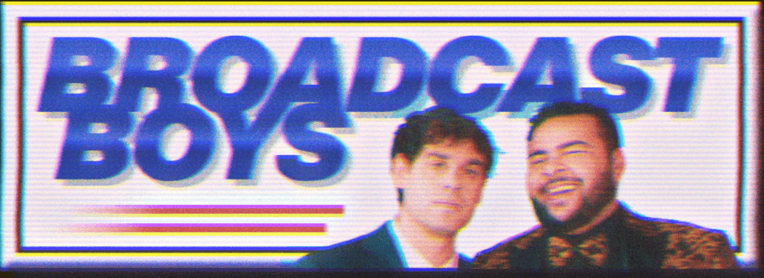 BROADCAST BOYS BROADCAST BOYS